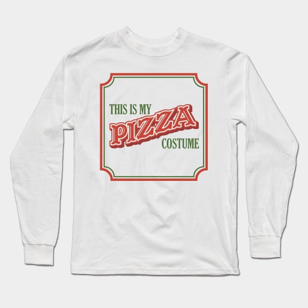 This Is My Pizza Costume - Easy Lazy Fast Halloween Costume Long Sleeve T-Shirt by FatCatSwagger